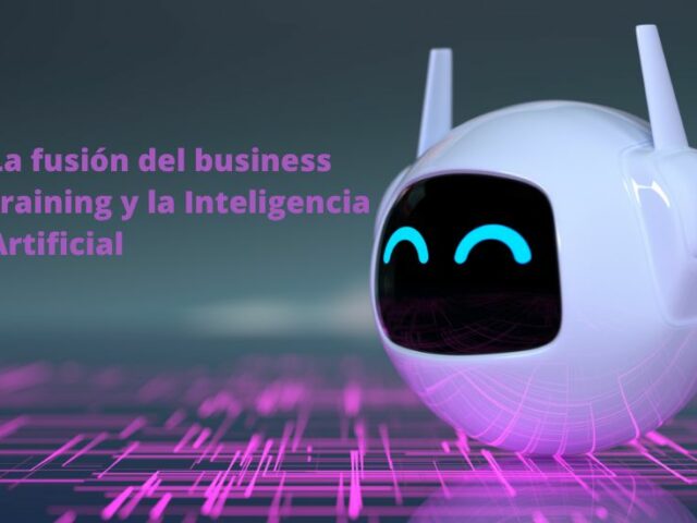 La fusión del business training y la Inteligencia Artificial